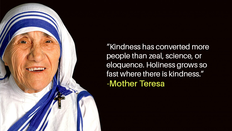 “Kindness has converted more people than zeal, science, or eloquence. Holiness grows so fast where there is kindness.”