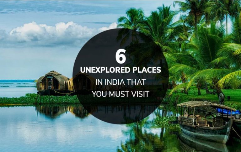 6 Unexplored Places in India that you must Visit