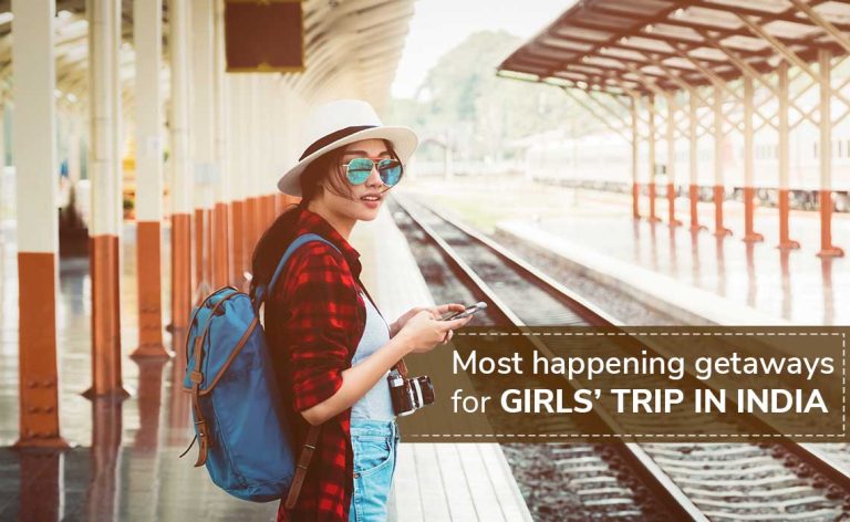 Most happening gateways for girls’ trip in India