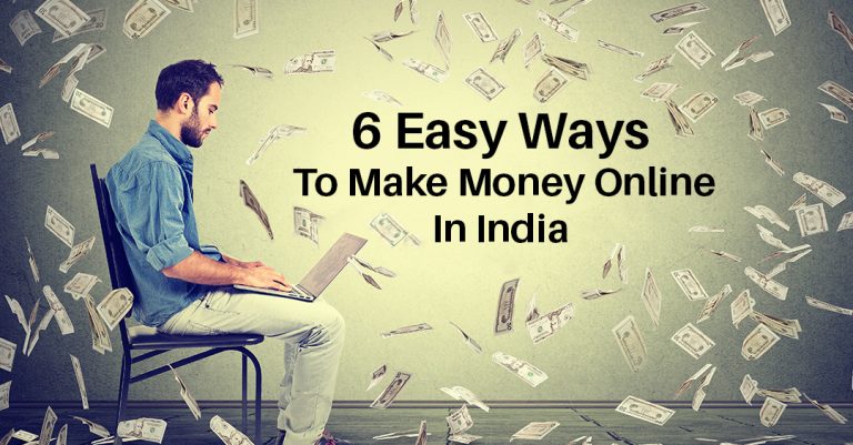 6 Easy Ways To Make Money Online in India