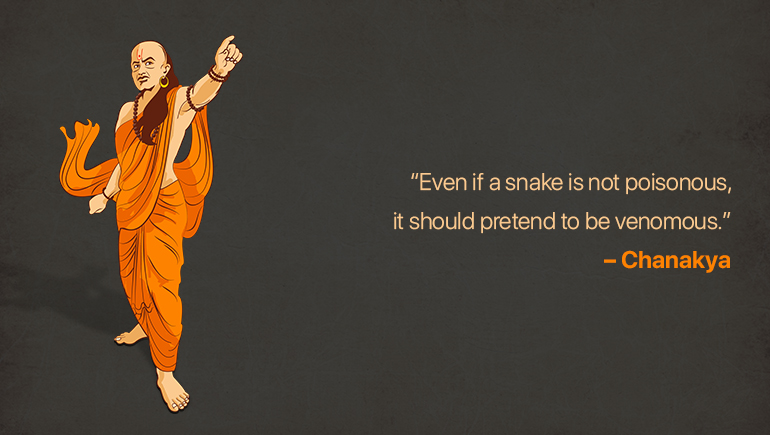 Even if a snake is not poisonous, it should pretend to be venomous.