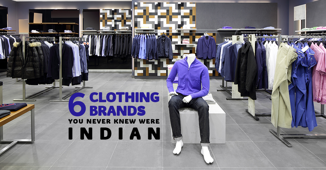 CLOTHING BRANDS YOU NEVER KNEW WERE INDIAN