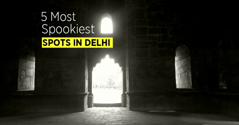 5 Most Spookiest Spots In Delhi