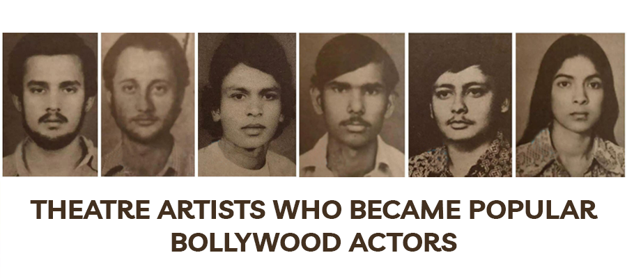 Theatre artist who became popular Bollywood actors