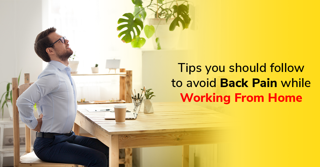 Tips you should follow to avoid Back Pain while working from home