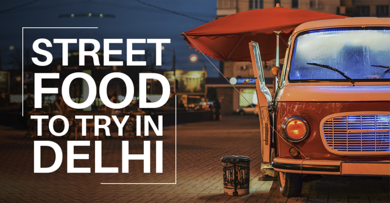 Street Foods to Try in Delhi