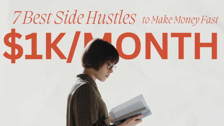 7 Best Side Hustles to Make Money Fast – Earn $1,000/Month