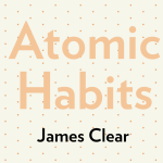 5 Atomic Habit Hacks That Actually Make Your Day Better